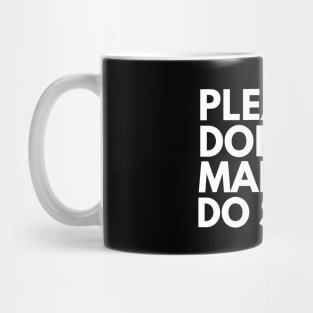 Don't make me do stuff Mug